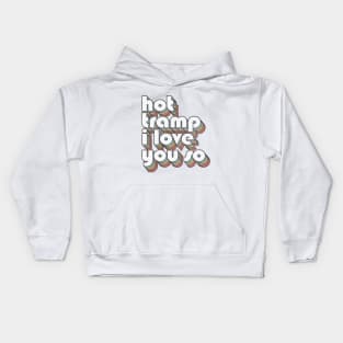 Hot Tramp - I Love You So - Lyrics Typography Design Kids Hoodie
